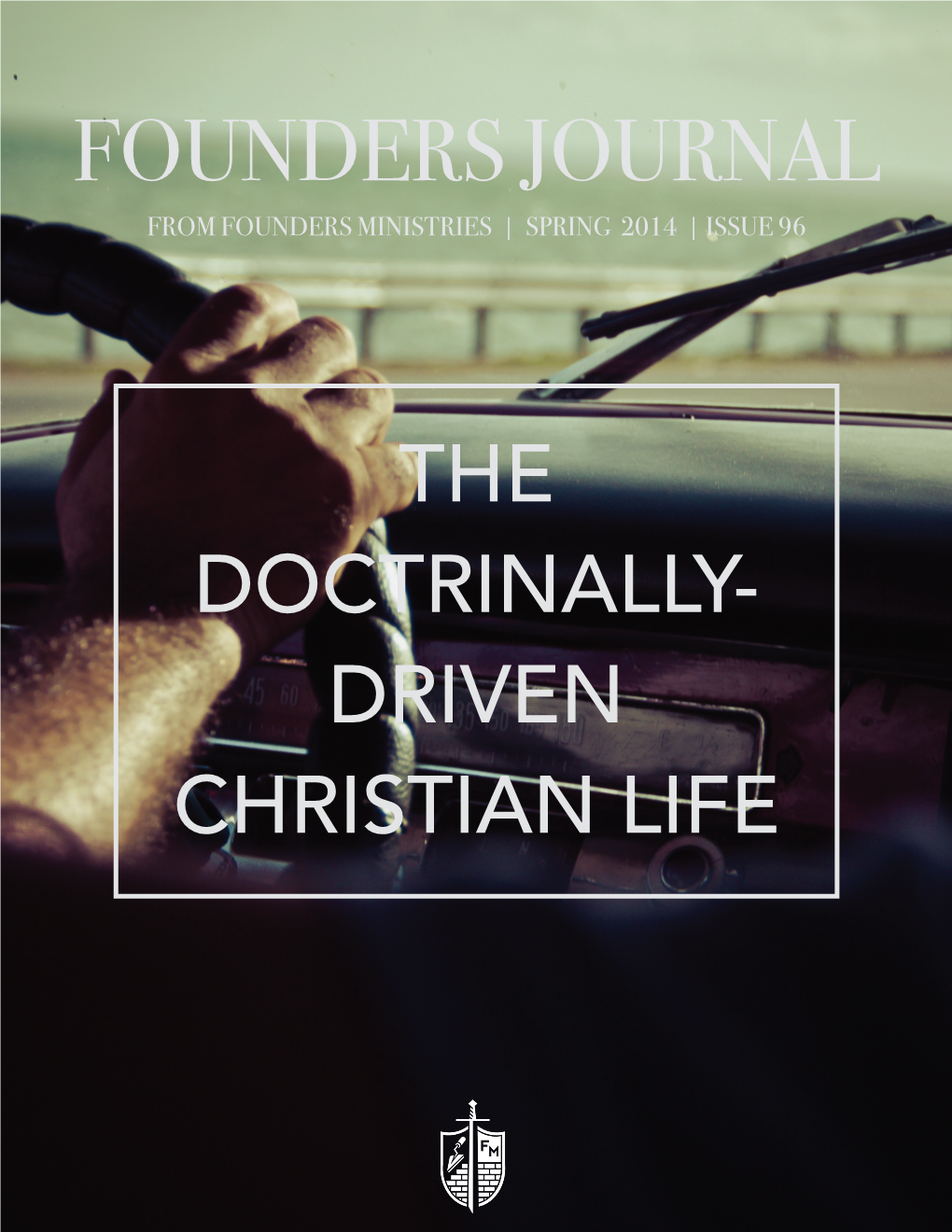 Founders Journal from Founders Ministries | Spring 2014 | Issue 96