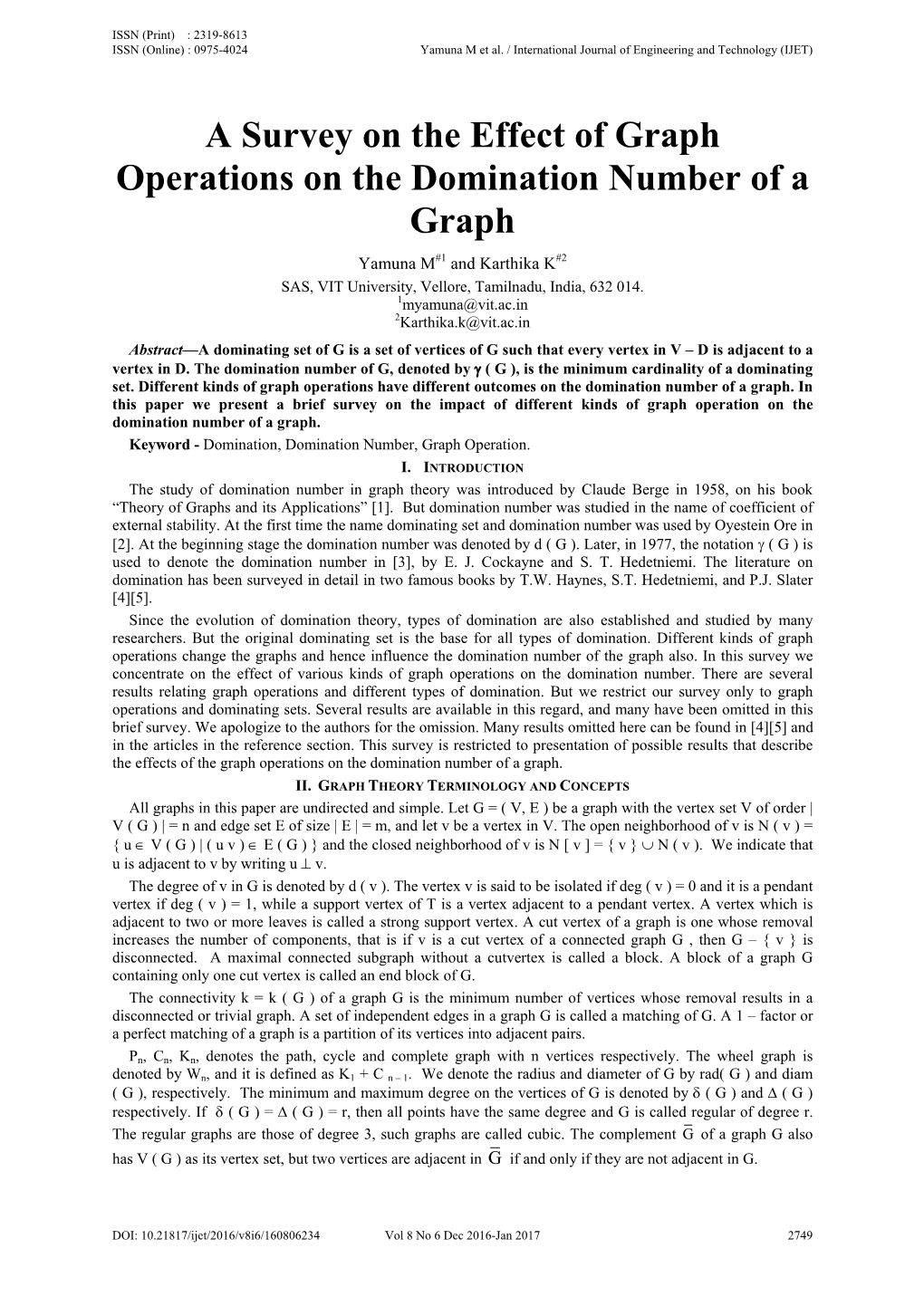 A Survey on the Effect of Graph Operations on the Domination Number of a Graph Yamuna M#1 and Karthika K#2 SAS, VIT University, Vellore, Tamilnadu, India, 632 014