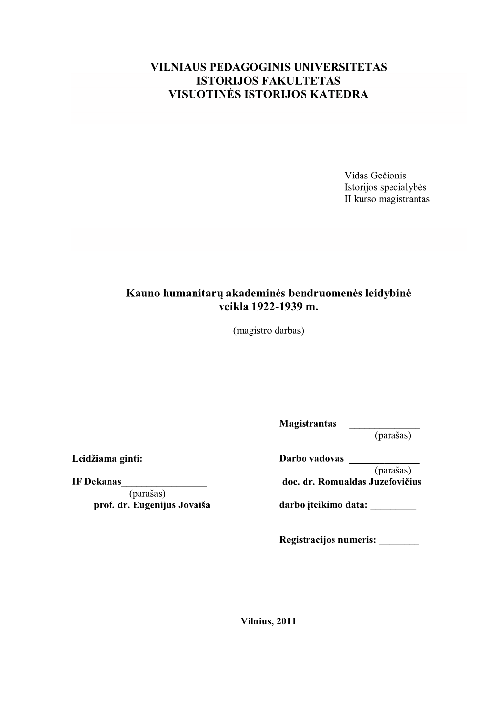 VILNIAUS PEDAGOGINIS UNIVERSITETAS ISTORIJOS FAKULTETAS VISUOTINĖS ISTORIJOS KATEDRA Kauno Humanitarų Akademinės Bendruomenė