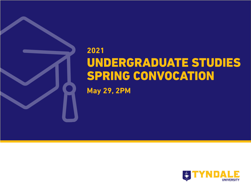 UNDERGRADUATE STUDIES SPRING CONVOCATION May 29, 2PM ORDER of SERVICE