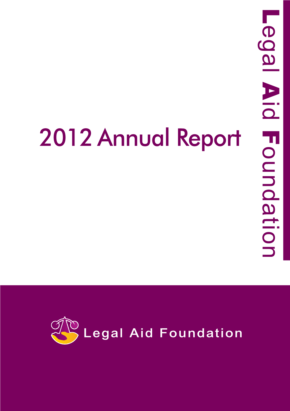 2012 Annual Report Ounda T Io N Legal Aid Foundation