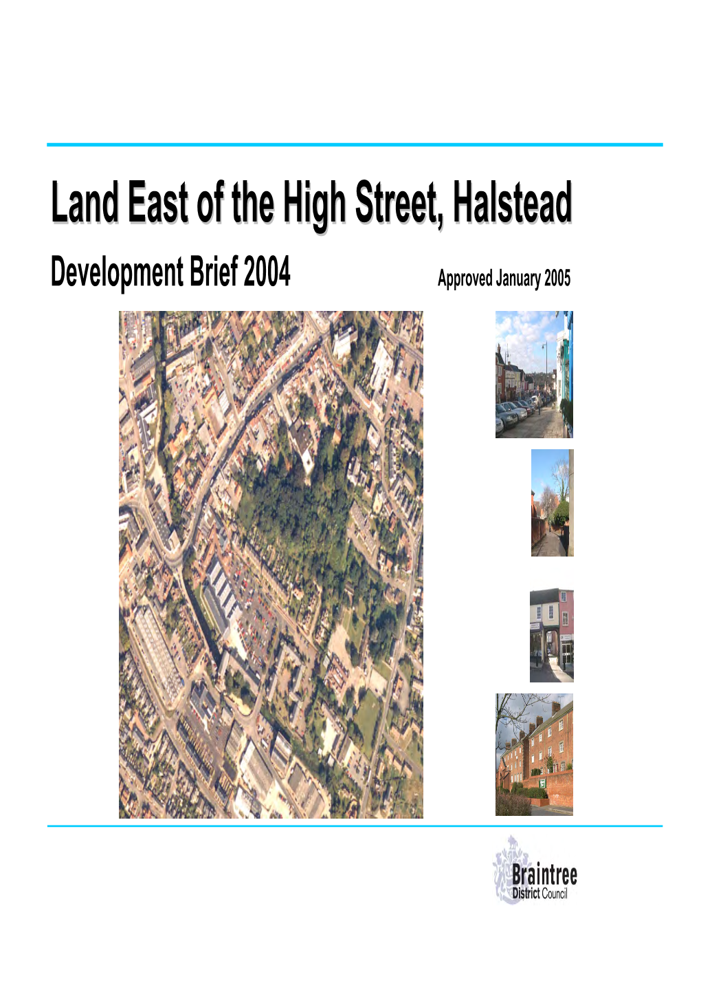 Land East of the High Street, Halstead - Development Brief (Agenda Item 7) Seeking Authority to Approve the Brief As a Supplementary Planning Document