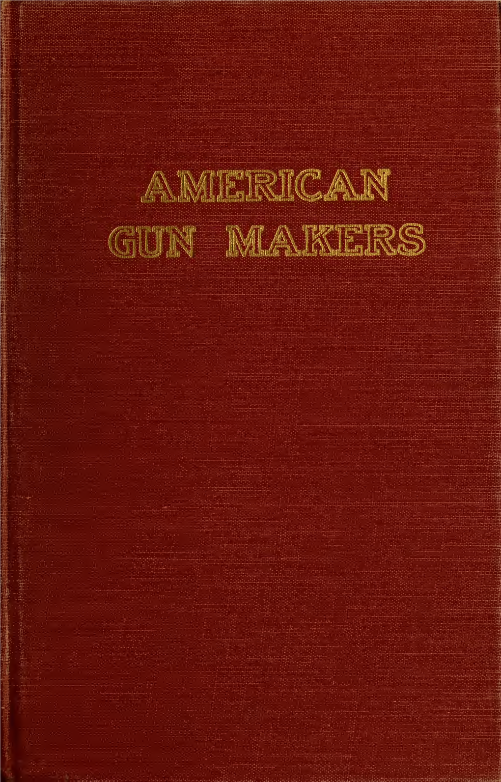 American Gun Makers Including Supplement Of