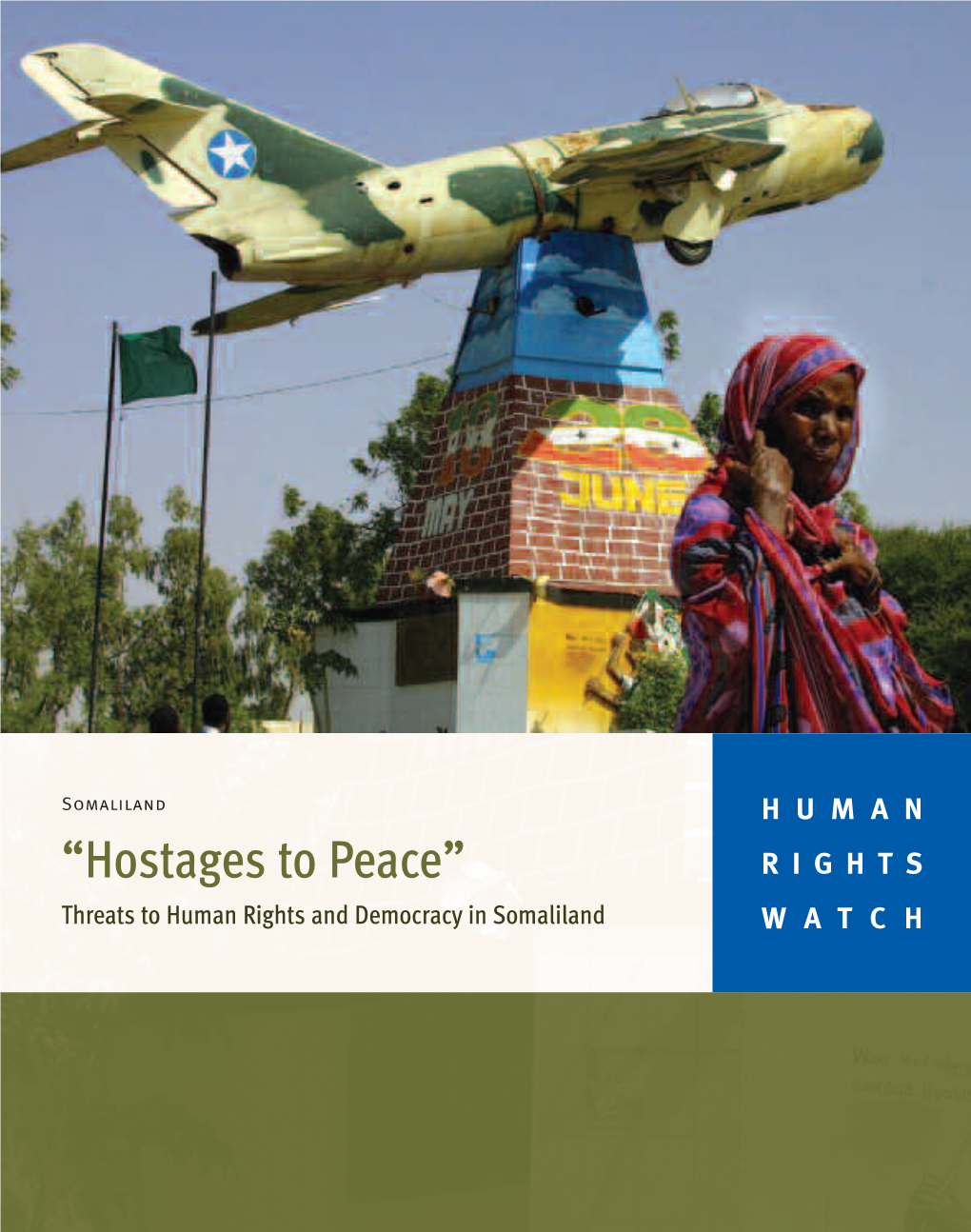 “Hostages to Peace” RIGHTS Threats to Human Rights and Democracy in Somaliland WATCH