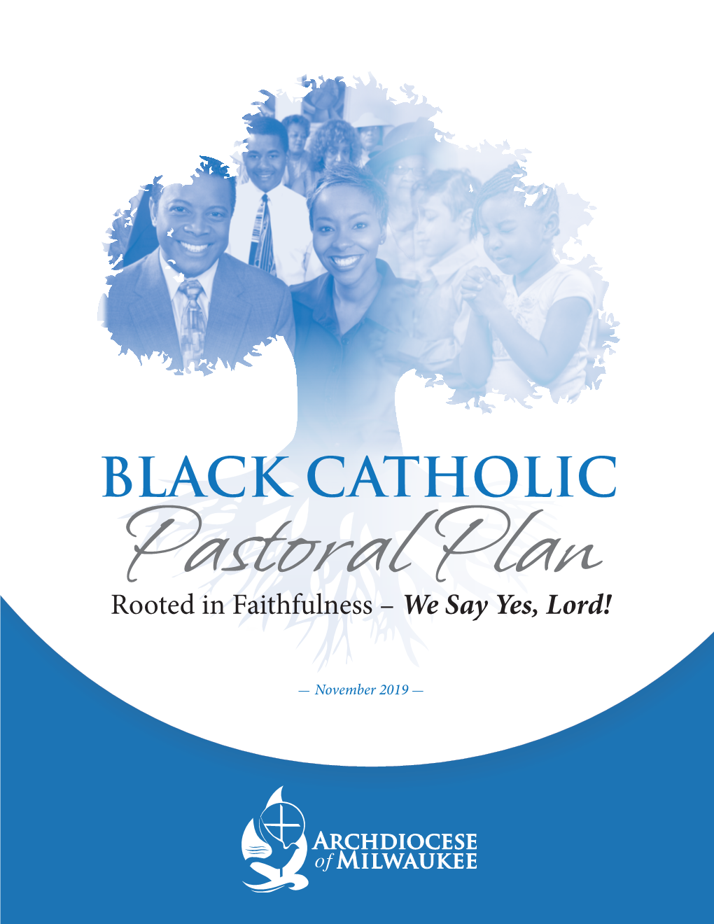 BLACK CATHOLIC Pastoral Plan Rooted in Faithfulness – We Say Yes, Lord!