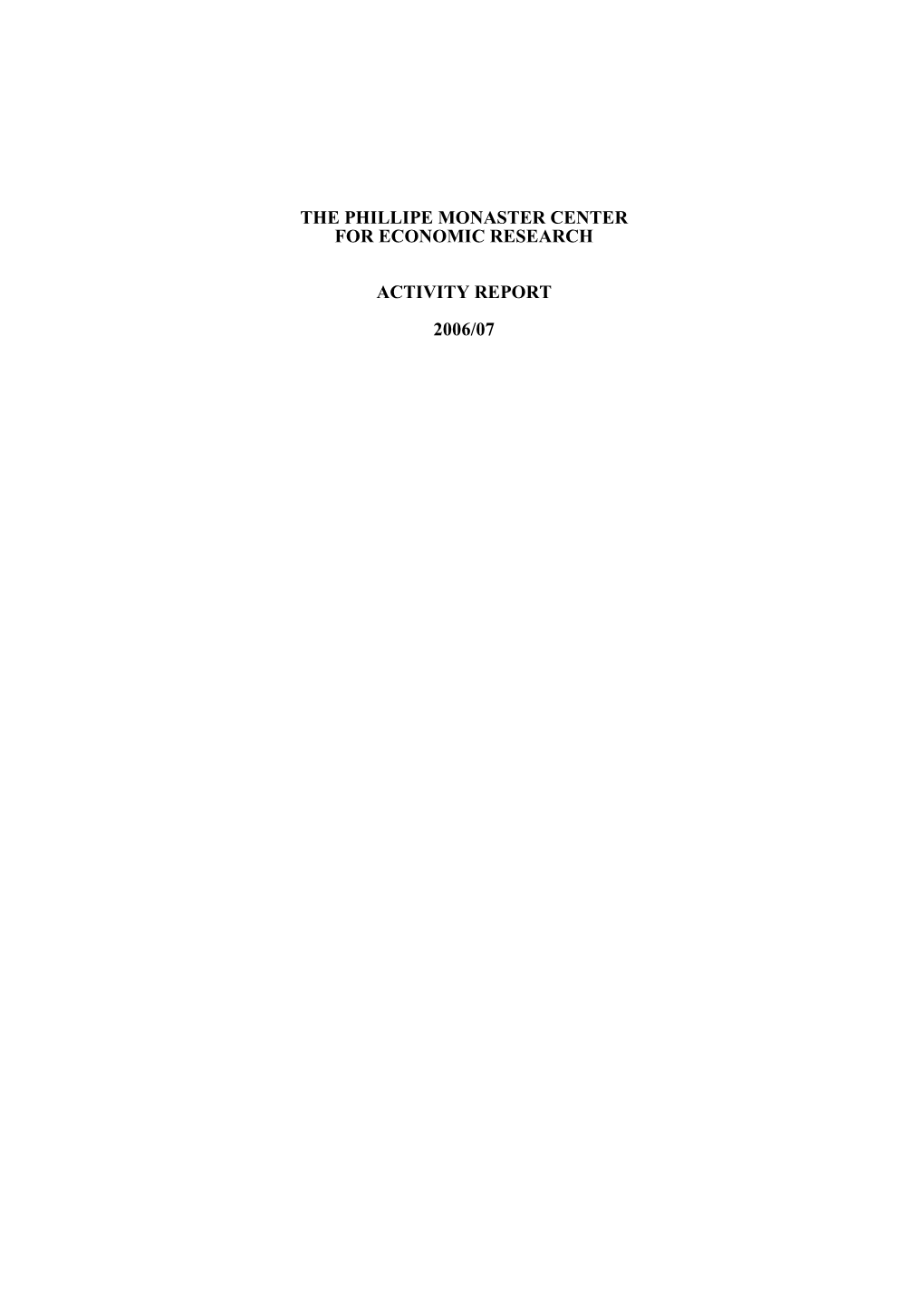 The Phillipe Monaster Center for Economic Research Activity Report 2006/07