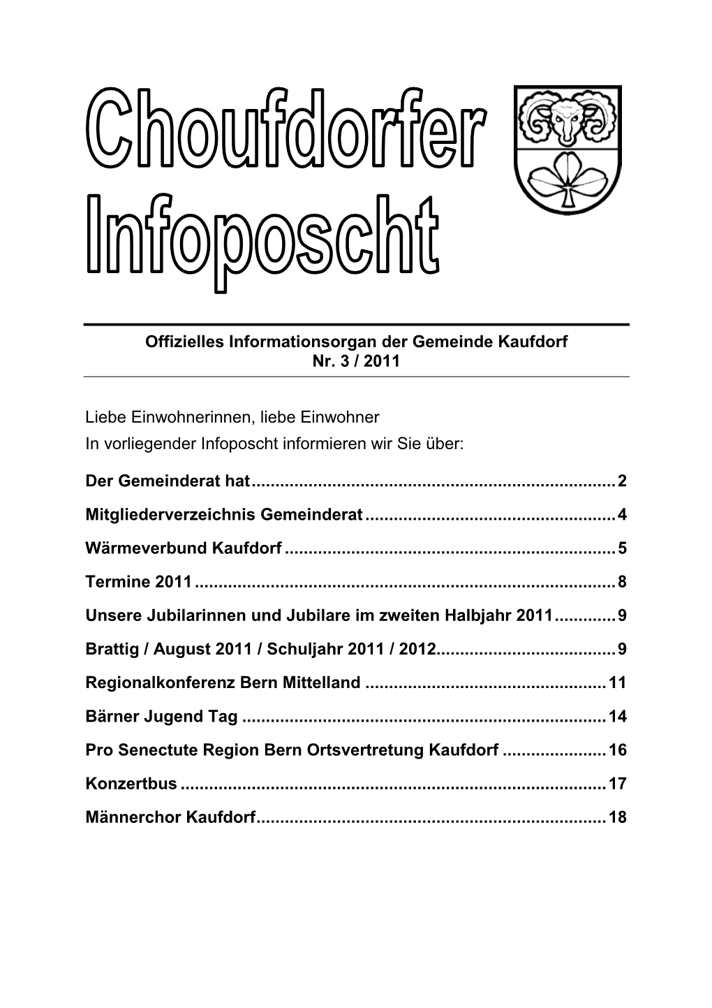 Offizielles Informationsorgan Der Gemeinde Kaufdorf Nr. 3 / 2011 Liebe Einwohnerinnen, Liebe Einwohner in Vorliegender Infoposch