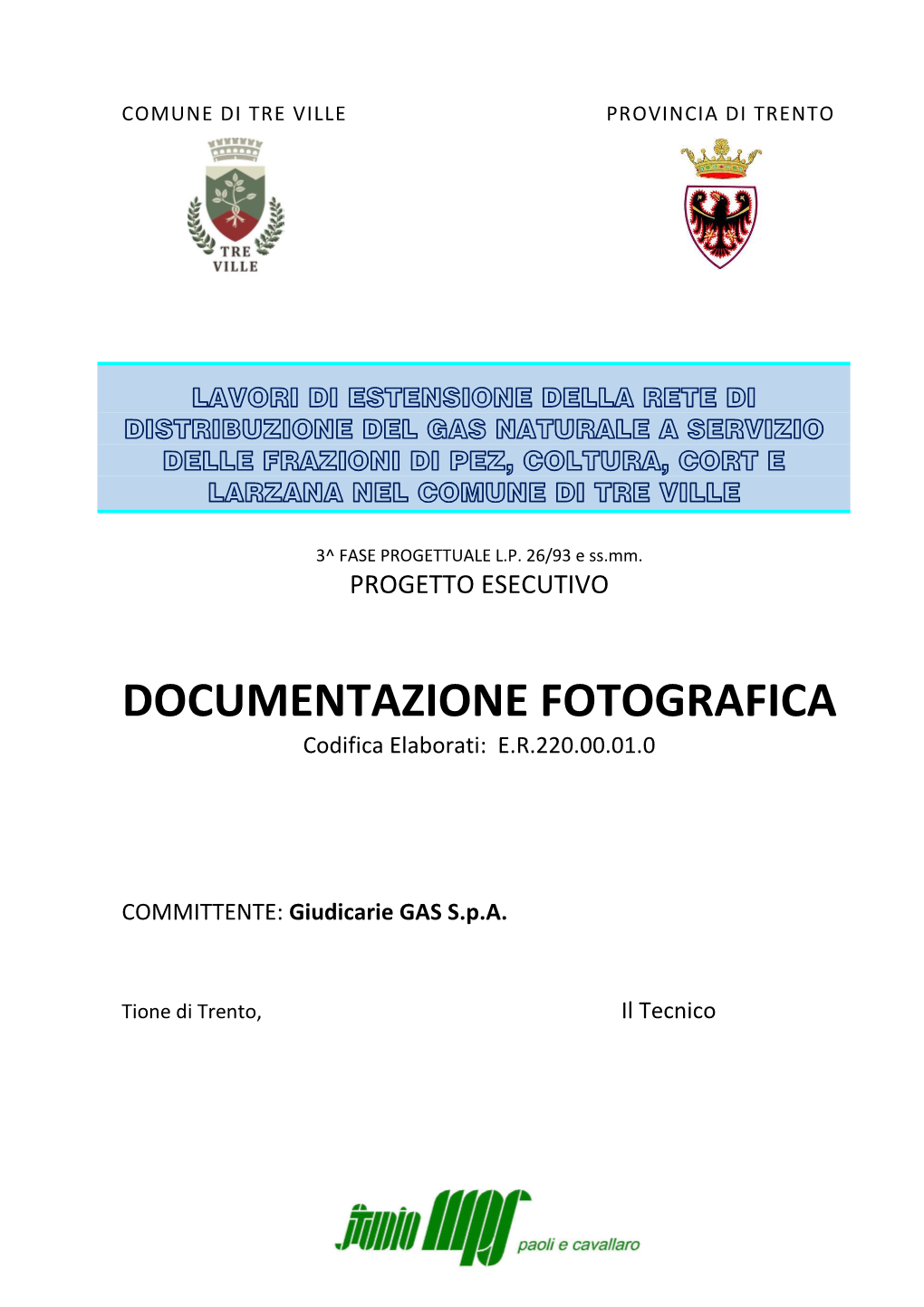 DOCUMENTAZIONE FOTOGRAFICA Codifica Elaborati: E.R.220.00.01.0