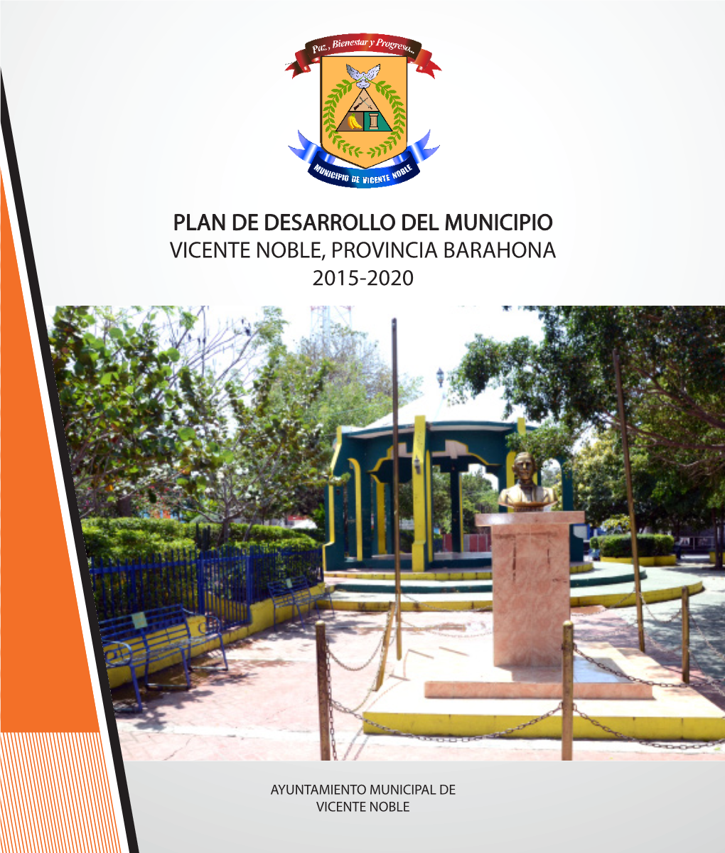 Plan De Desarrollo Del Municipio Vicente Noble, Provincia Barahona 2015-2020 Vicente Noble, Provincia Barahona, 2015-2020 Vicente Noble, Barahona, Provincia