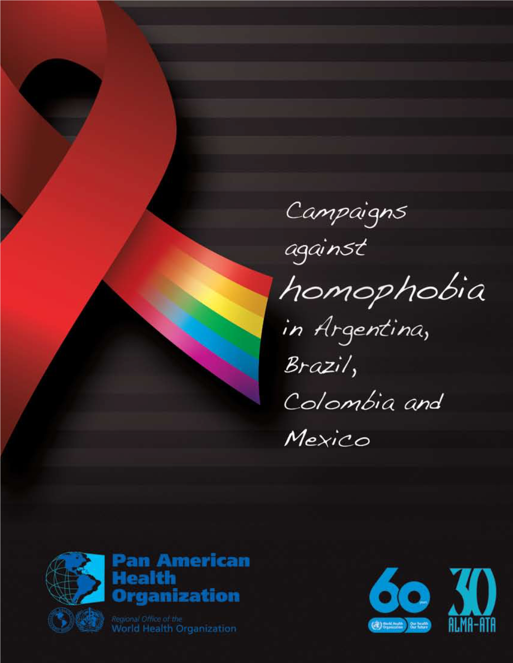 Campaigns Against Homophobia in Argentina, Brazil, Colombia, and Mexico PAHO HQ Library Cataloguing-In-Publication