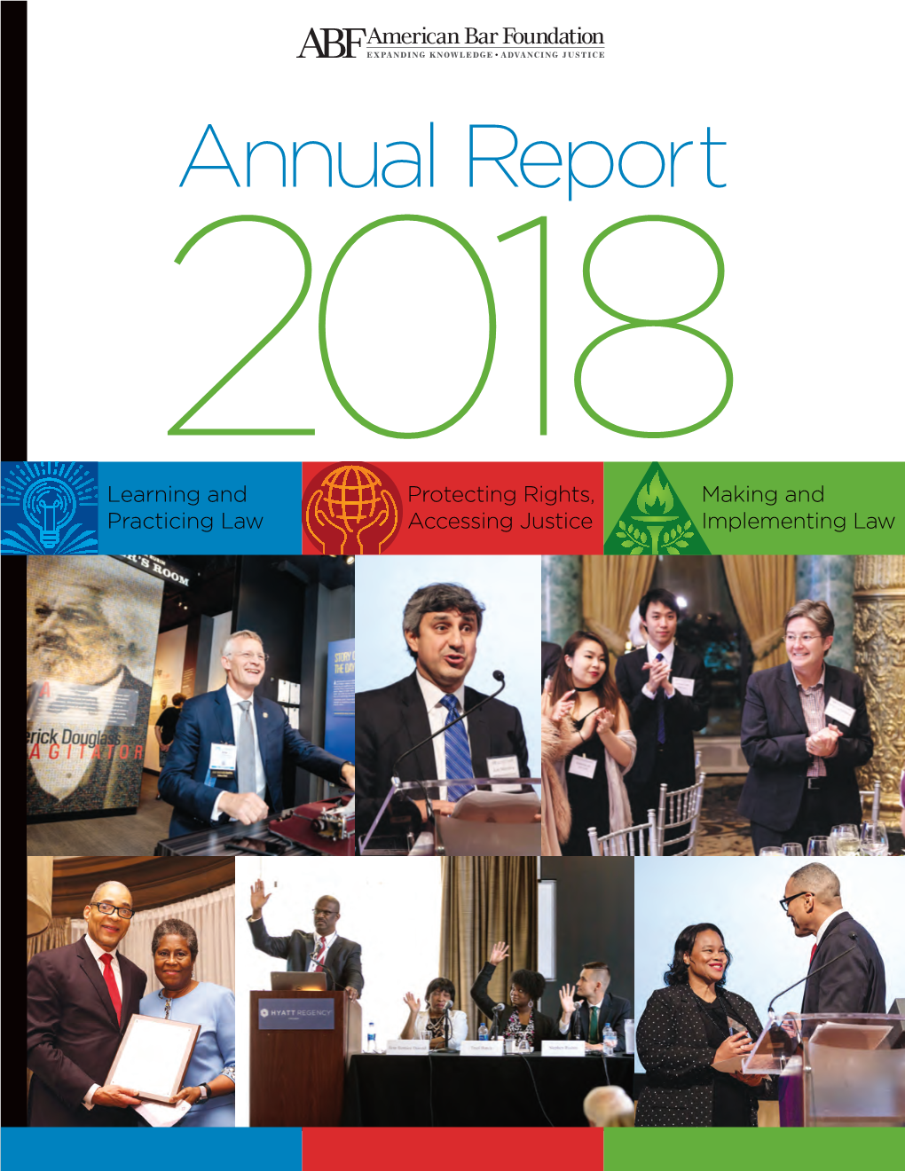 Annual Report 2018 Learning and Protecting Rights, Making and Practicing Law Accessing Justice Implementing Law Learning and Practicing Law