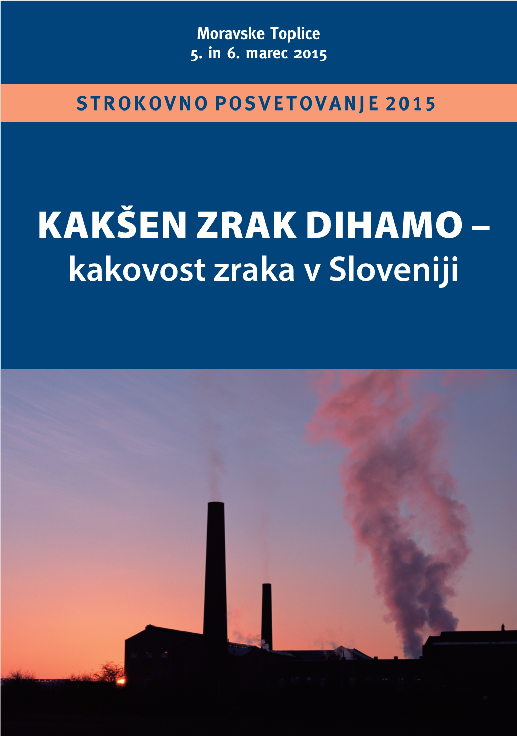 Kakšen Zrak Dihamo – Kakovost Zraka V Sloveniji Strokovno Posvetovanje Kakšen Zrak Dihamo – Kakovost Zraka V Sloveniji