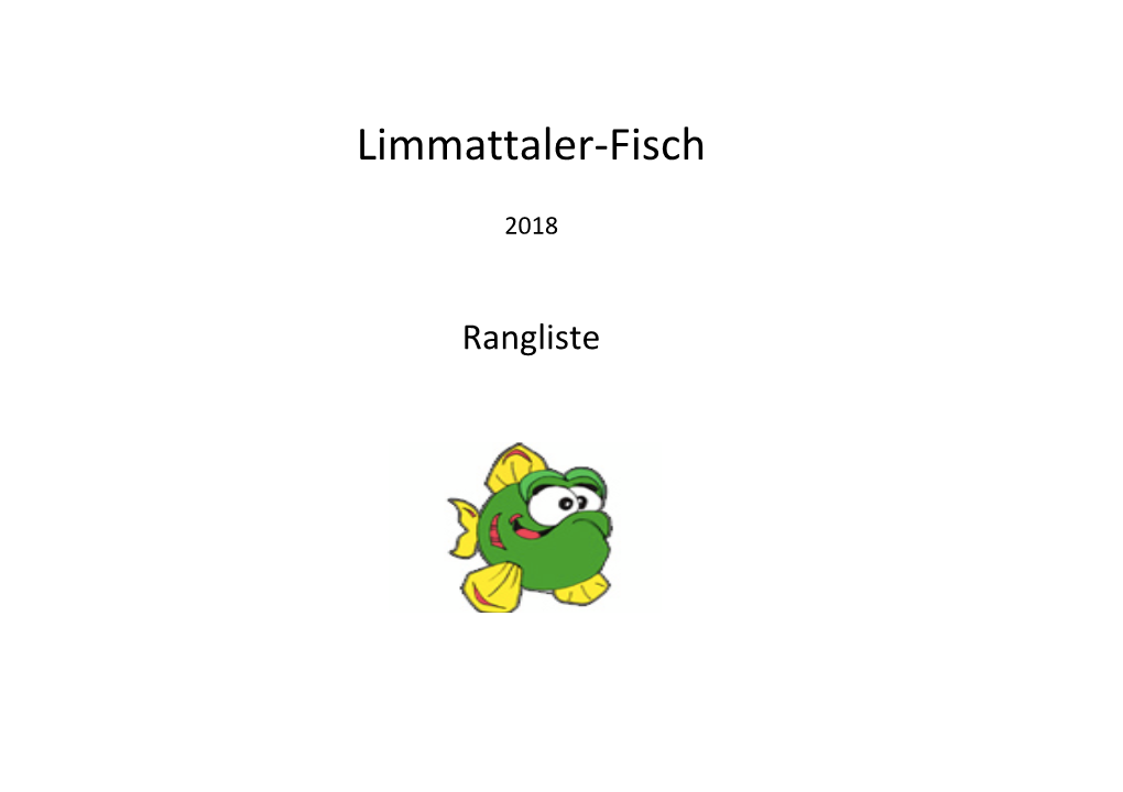 Limmattalerfisch Rangliste 2018.Xlsx 03.11.18 16:54 Seite 2/17 Limmattaler-Fisch 2018 Rangliste