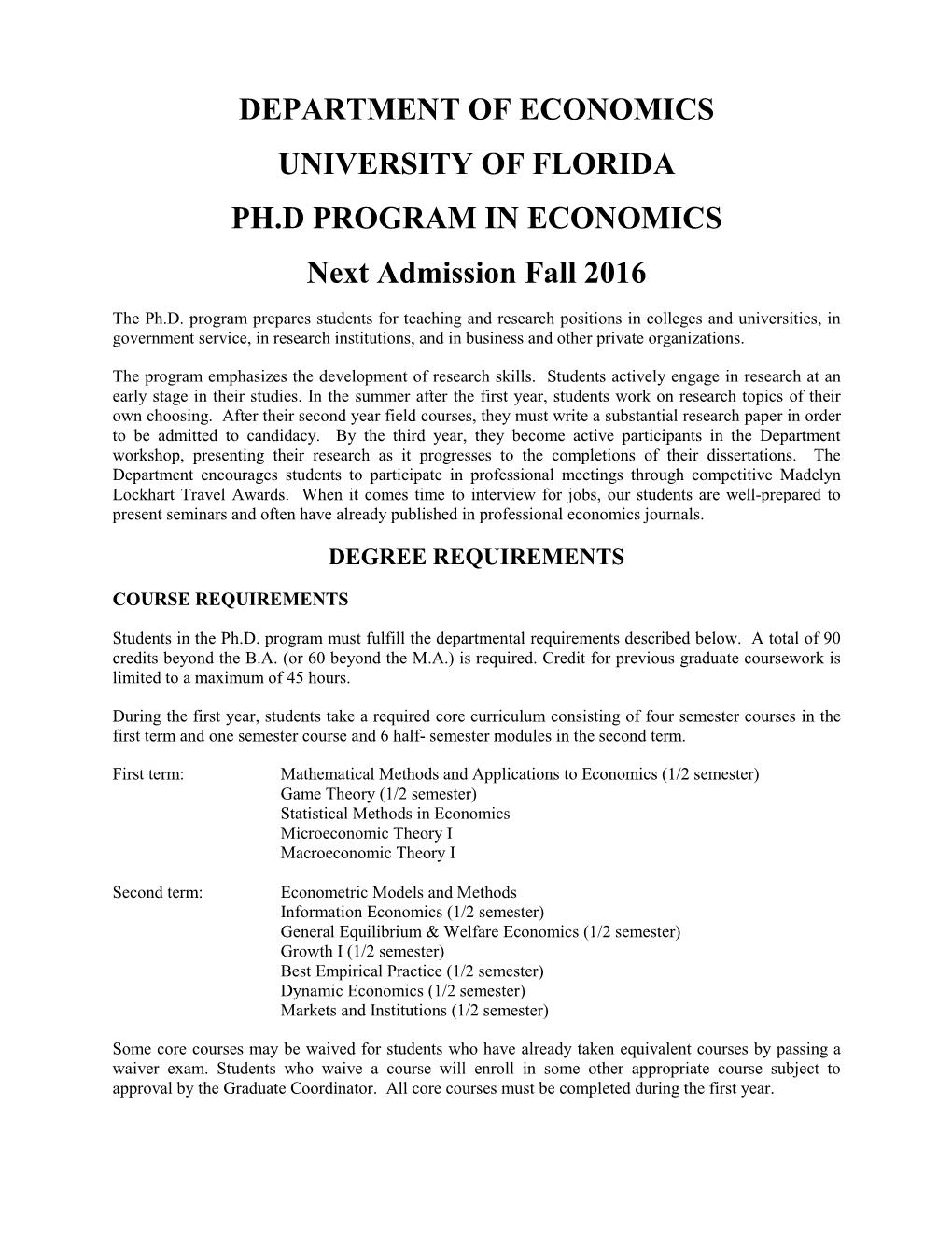 DEPARTMENT of ECONOMICS UNIVERSITY of FLORIDA PH.D PROGRAM in ECONOMICS Next Admission Fall 2016