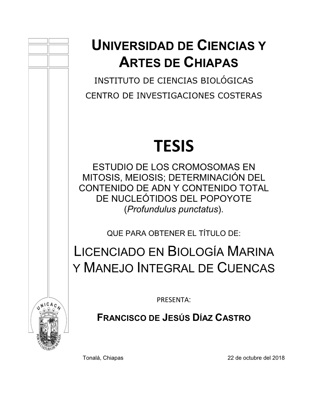 TESIS ESTUDIO DE LOS CROMOSOMAS EN MITOSIS, MEIOSIS; DETERMINACIÓN DEL CONTENIDO DE ADN Y CONTENIDO TOTAL DE NUCLEÓTIDOS DEL POPOYOTE (Profundulus Punctatus)