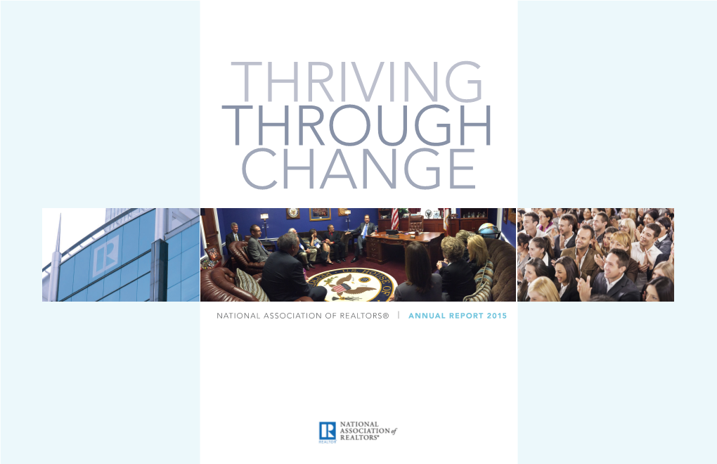 NATIONAL ASSOCIATION of REALTORS® | ANNUAL REPORT 2015 Thriving Through Change 2015 Annual Report