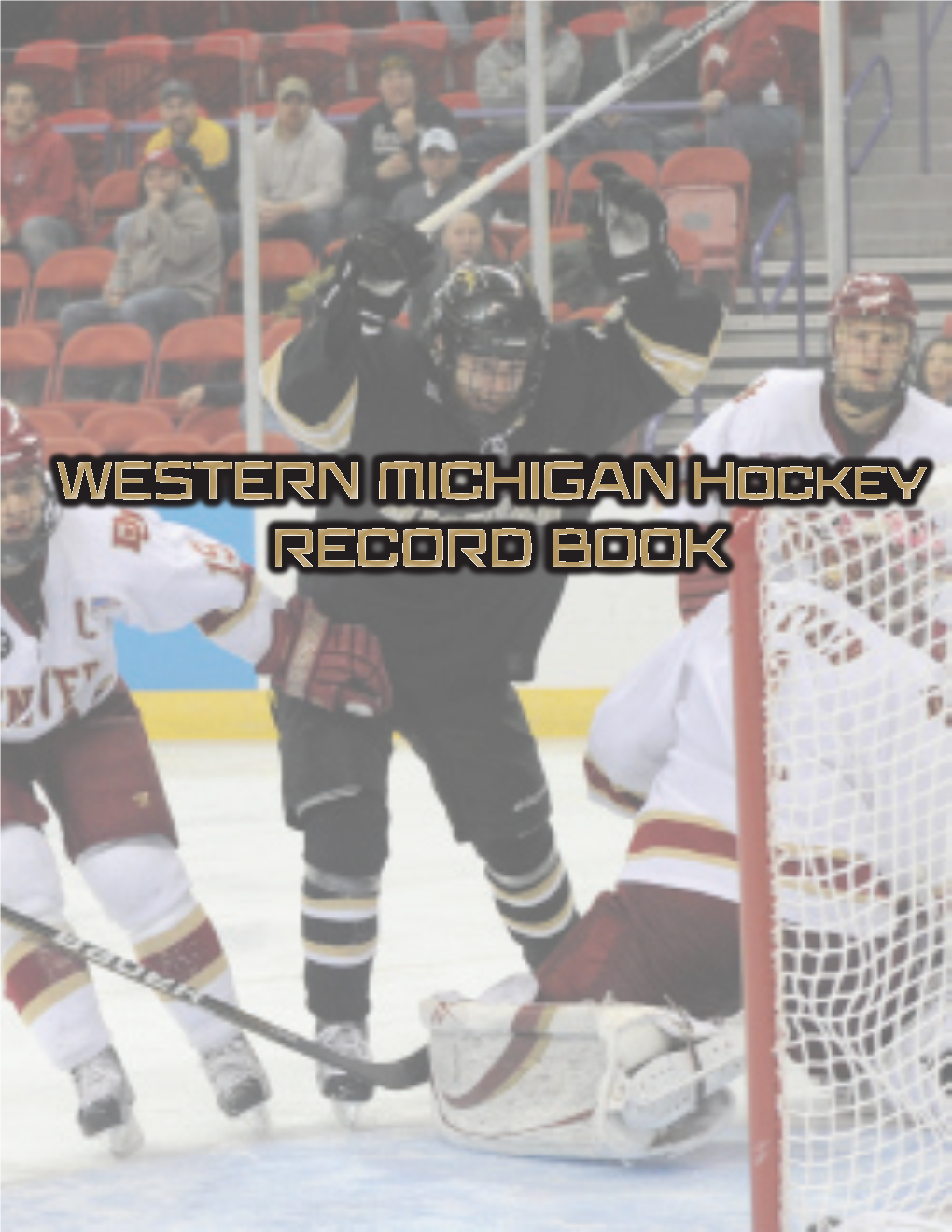 WESTERN MICHIGAN Hockey RECORD BOOK GENERAL INFORMATION 2011-12 REGULAR SEASON SCHEDULE University