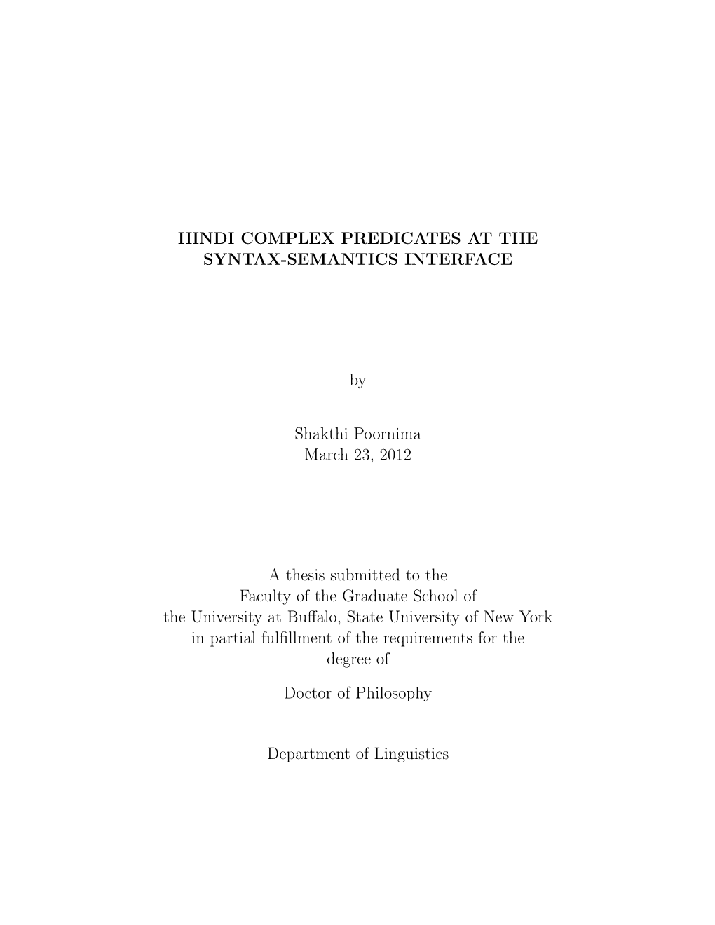 HINDI COMPLEX PREDICATES at the SYNTAX-SEMANTICS INTERFACE by Shakthi Poornima March 23, 2012 a Thesis Submitted to the Faculty