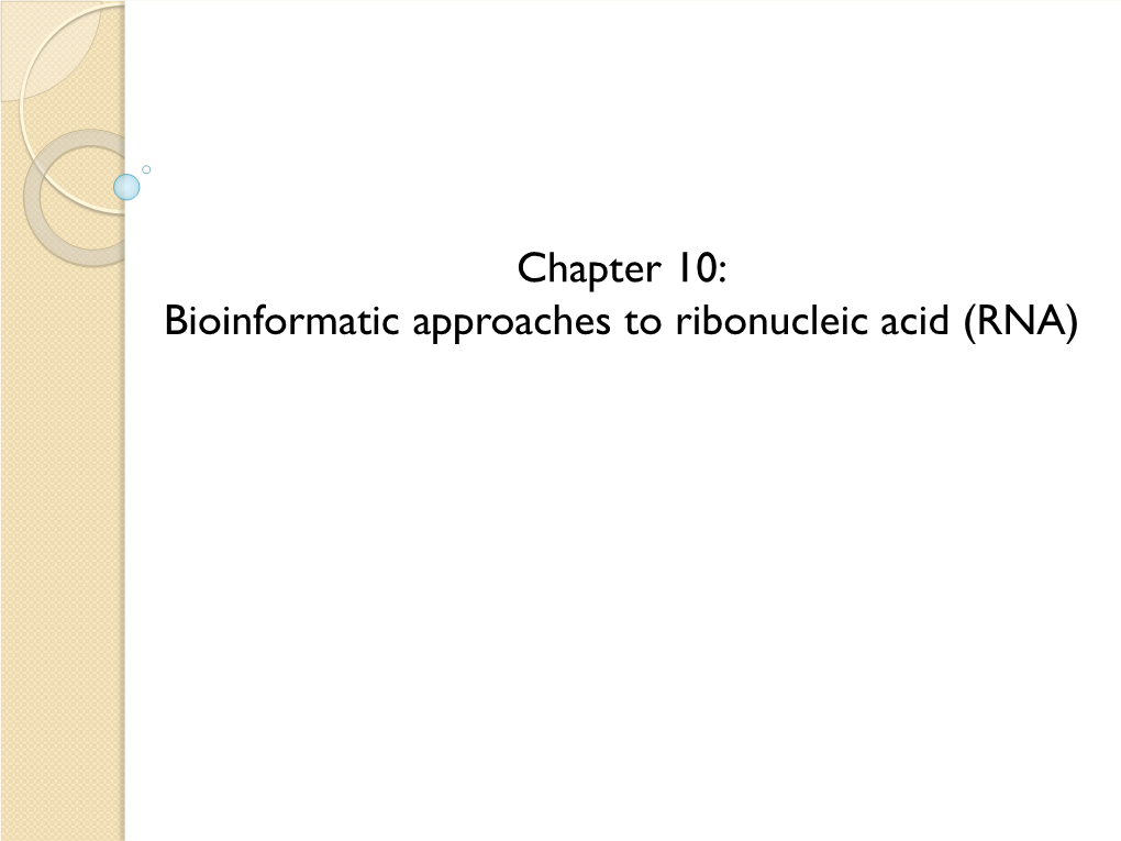 Chapter 10: Bioinformatic Approaches to Ribonucleic Acid (RNA) Learning Objectives