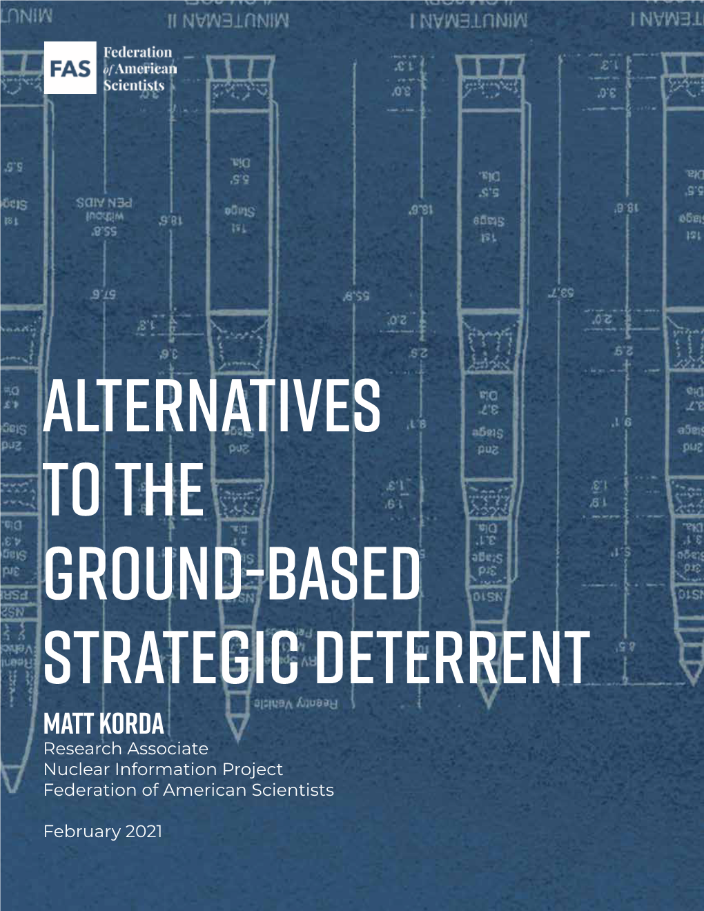 ALTERNATIVES to the GROUND-BASED STRATEGIC DETERRENT Matt Korda Research Associate Nuclear Information Project Federation of American Scientists