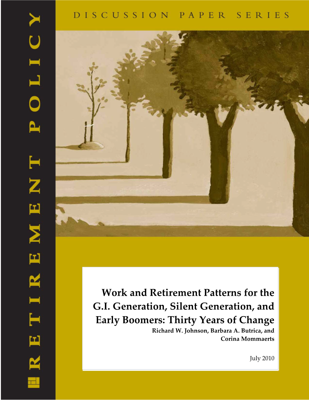 Work and Retirement Patterns for the G.I. Generation, Silent Generation, and Early Boomers: Thirty Years of Change Richard W