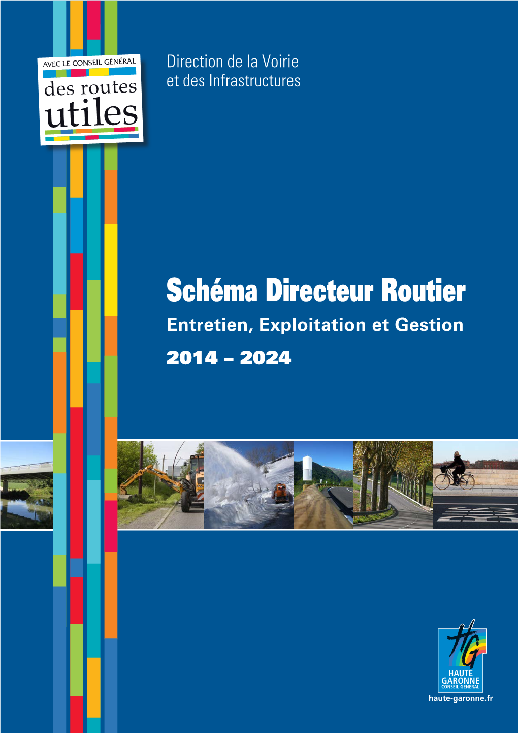 Schéma Directeur Routier Entretien, Exploitation Et Gestion 2014 – 2024 Conseil Général De La Haute-Garonne - Schéma Directeur Routier 2014/2024 2 Editorial