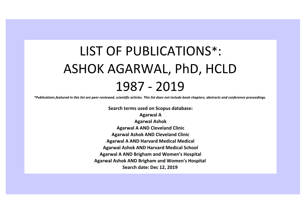 LIST of PUBLICATIONS*: ASHOK AGARWAL, Phd, HCLD 1987 - 2019 *Publications Featured in This List Are Peer-Reviewed, Scientific Articles