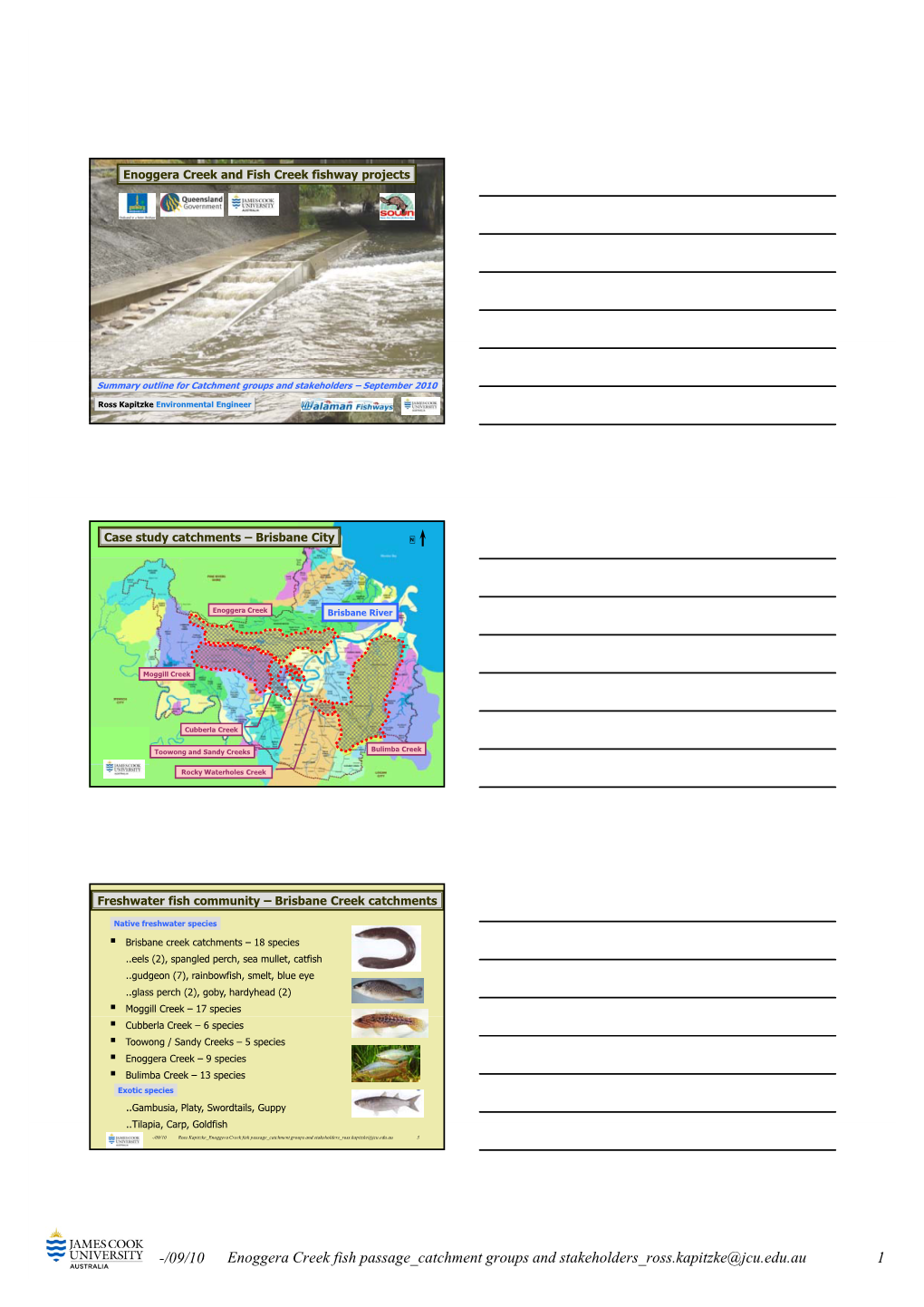 09/10 Enoggera Creek Fish Passage Catchment Groups and Stakeholders Ross.Kapitzke@Jcu.Edu.Au 1 Enoggera Creek Catchment Aquatic Habitat & Waterway Barriers