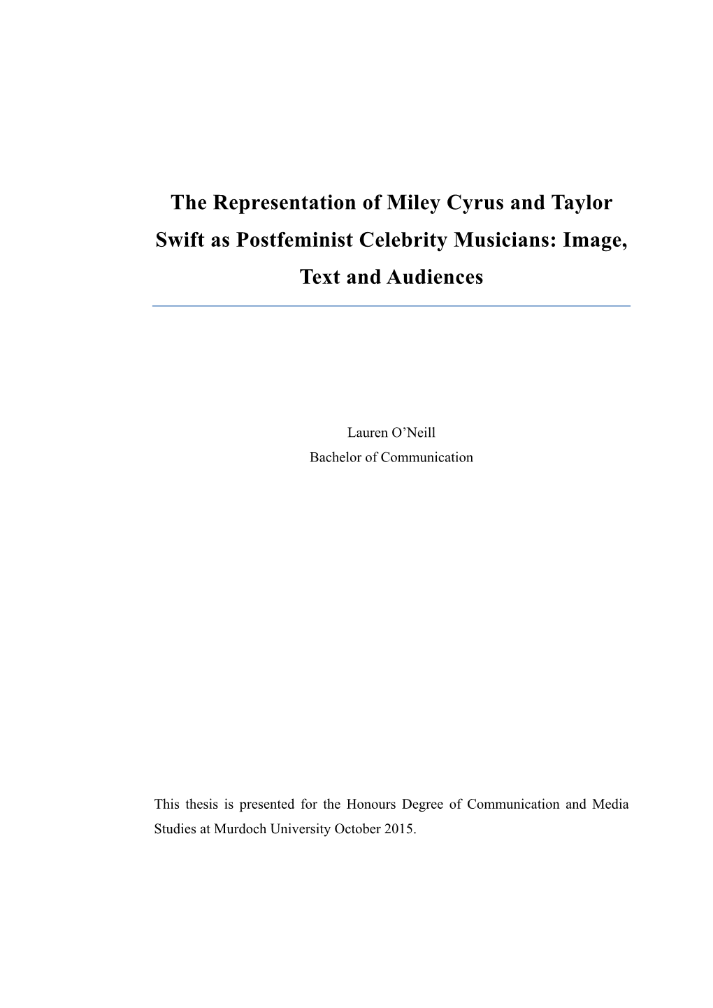 The Representation of Miley Cyrus and Taylor Swift As Postfeminist Celebrity Musicians: Image, Text and Audiences