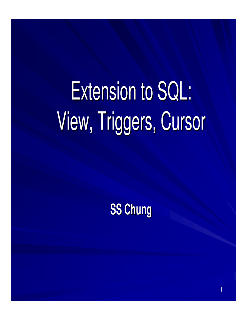 Extension to SQL: View, Triggers, Cursor