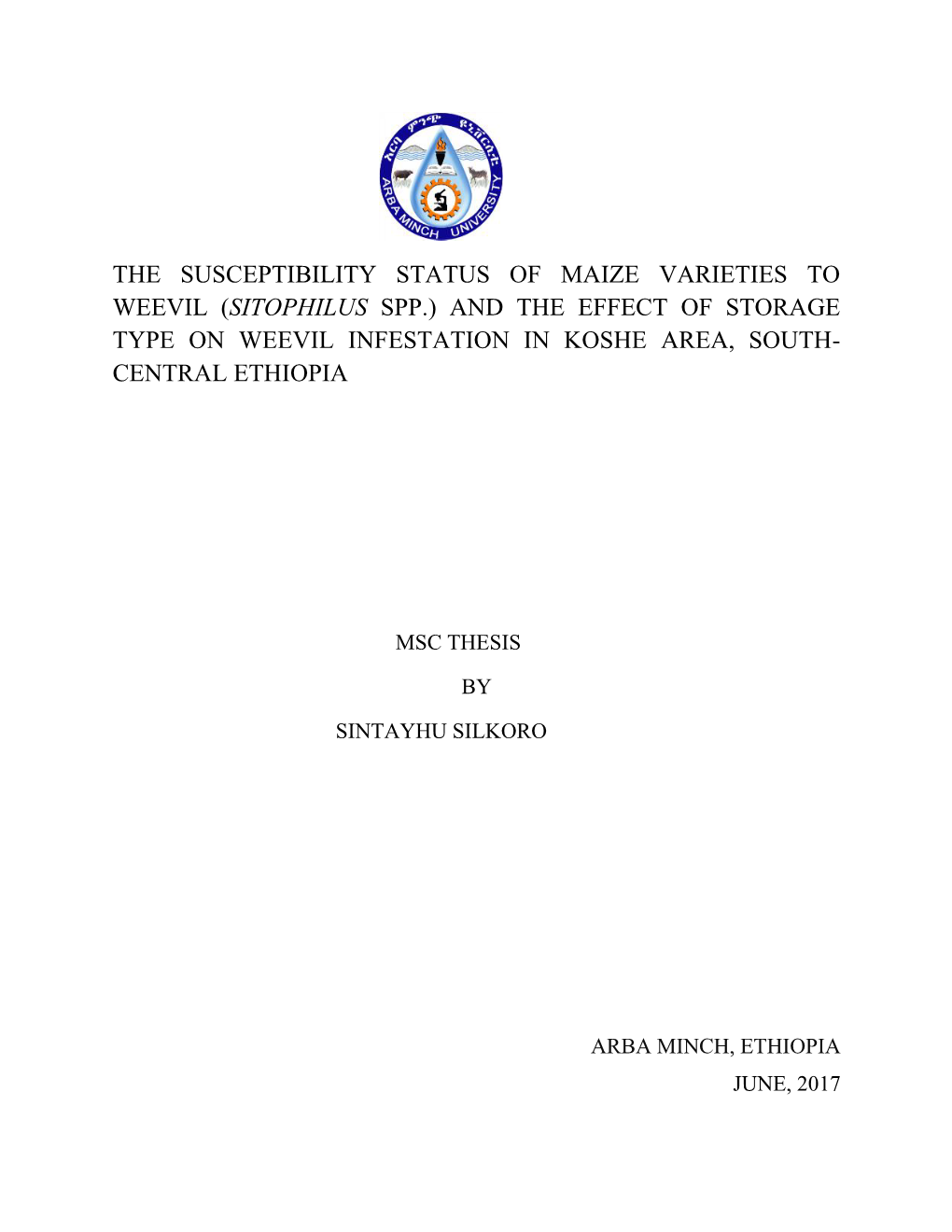 The Susceptibility Status of Maize Varieties to Weevil (Sitophilus Spp.) and the Effect of Storage Type on Weevil Infestation in Koshe Area, South- Central Ethiopia