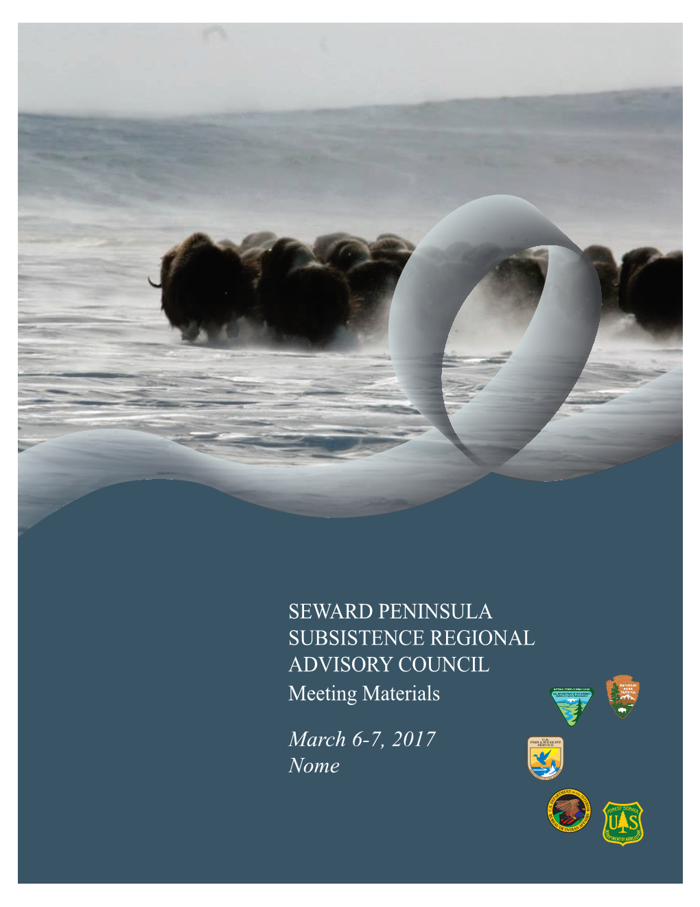 SEWARD PENINSULA SUBSISTENCE REGIONAL ADVISORY COUNCIL Meeting Materials March 6-7, 2017 Nome