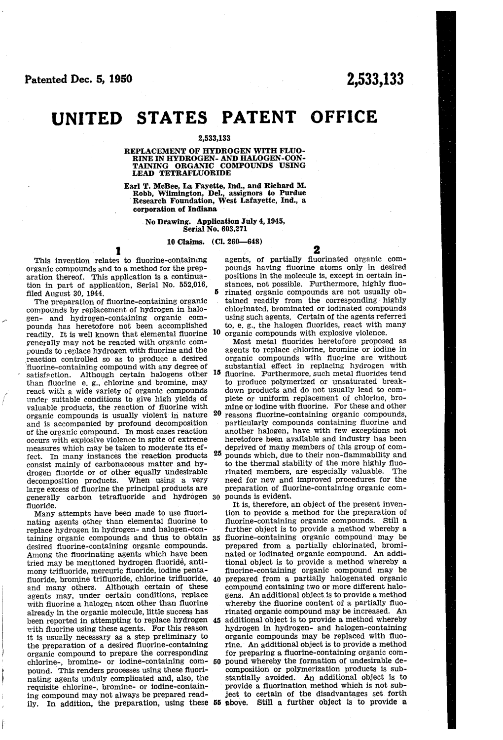 United States Patent Office 2,533,133 Replacement of Hydrogen with Fluo