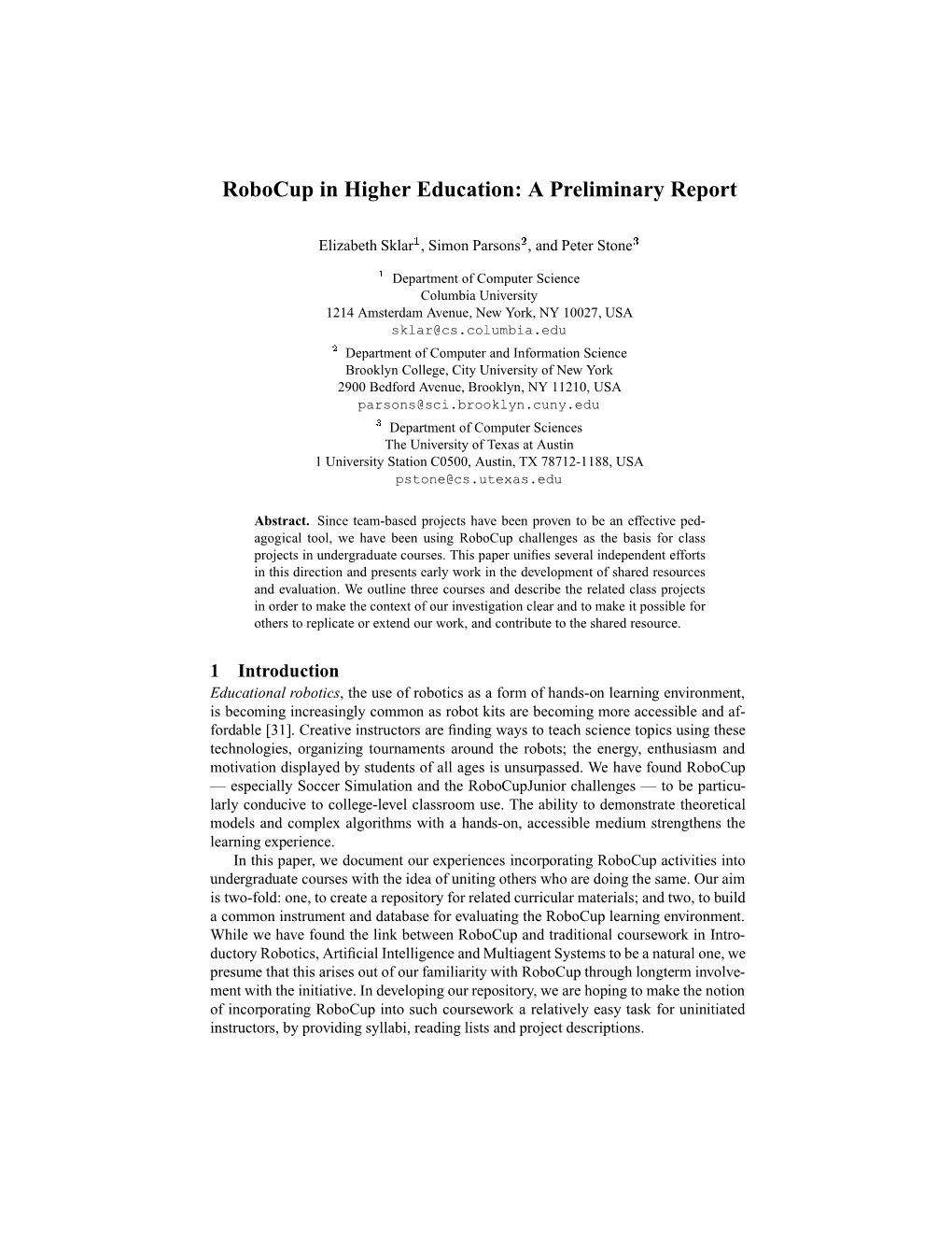 Robocup in Higher Education: a Preliminary Report