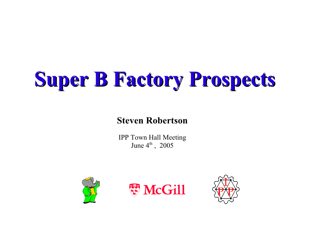Super B Factory Prospects IPP Town Hall Meeting Steven H