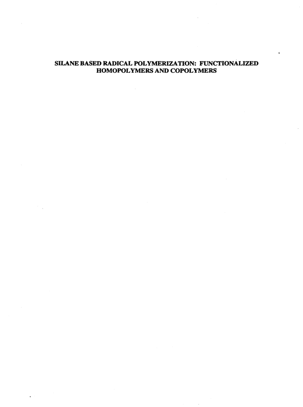 Silane Based Radical Polymerization: Functionalized Homopolymers and Copolymers Silane Based Radical Polymerization: Functionalized Homopolymers and Copolymers