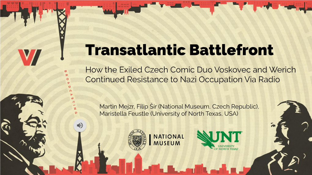 Transatlantic Battlefront How the Exiled Czech Comic Duo Voskovec and Werich Continued Resistance to Nazi Occupation Via Radio