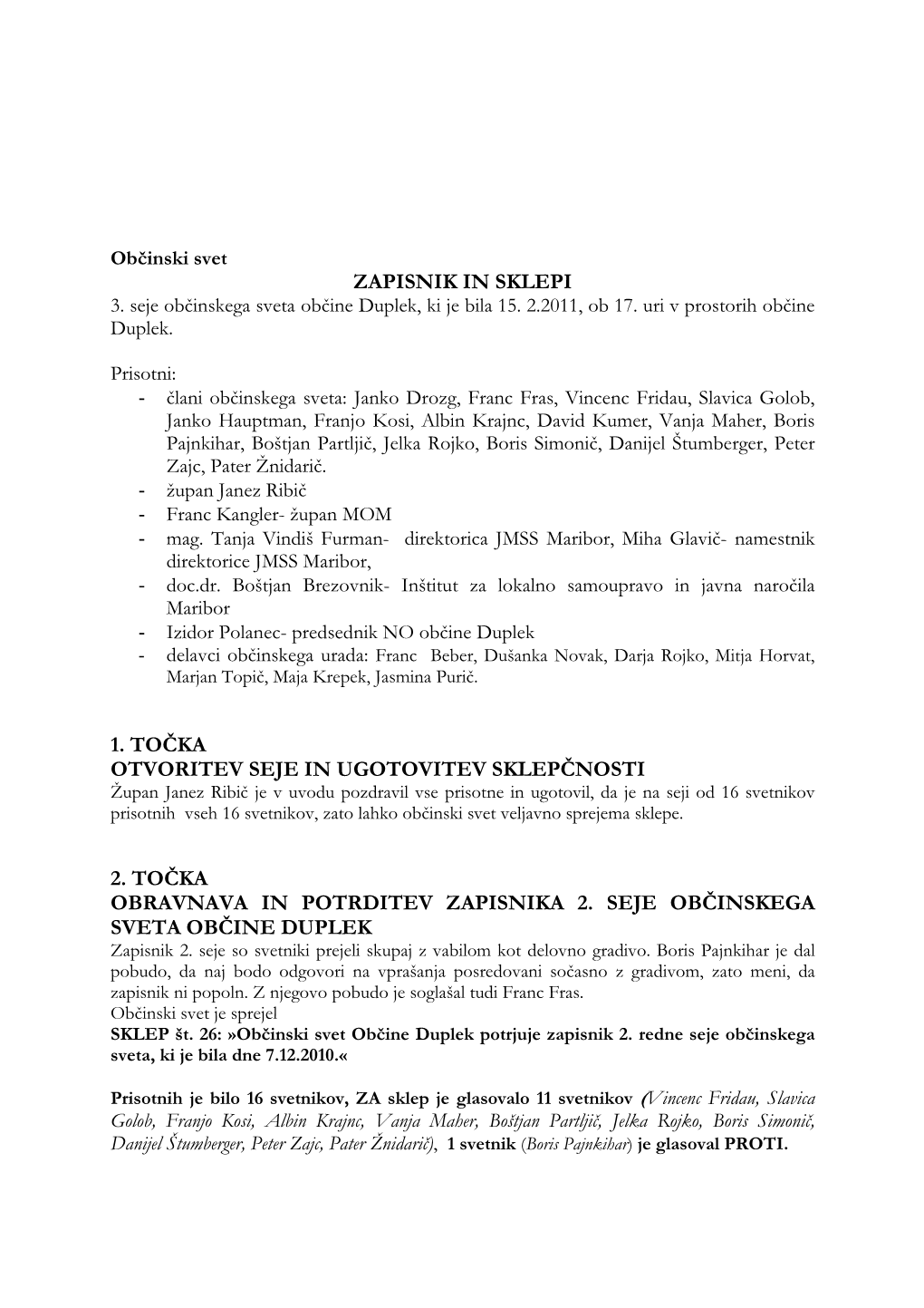 Zapisnik in Sklepi 1. Točka Otvoritev Seje in Ugotovitev Sklepčnosti 2. Točka Obravnava in Potrditev Zapisnika 2. Seje Občin