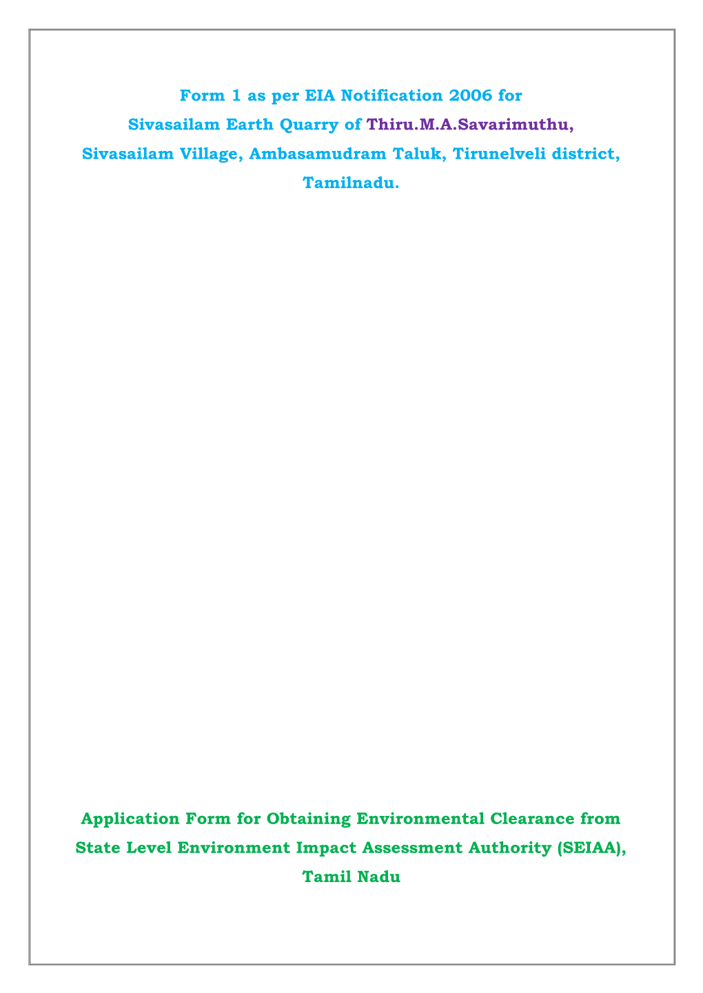 Form 1 As Per EIA Notification 2006 for Sivasailam Earth Quarry of Thiru.M.A.Savarimuthu, Sivasailam Village, Ambasamudram Taluk, Tirunelveli District, Tamilnadu