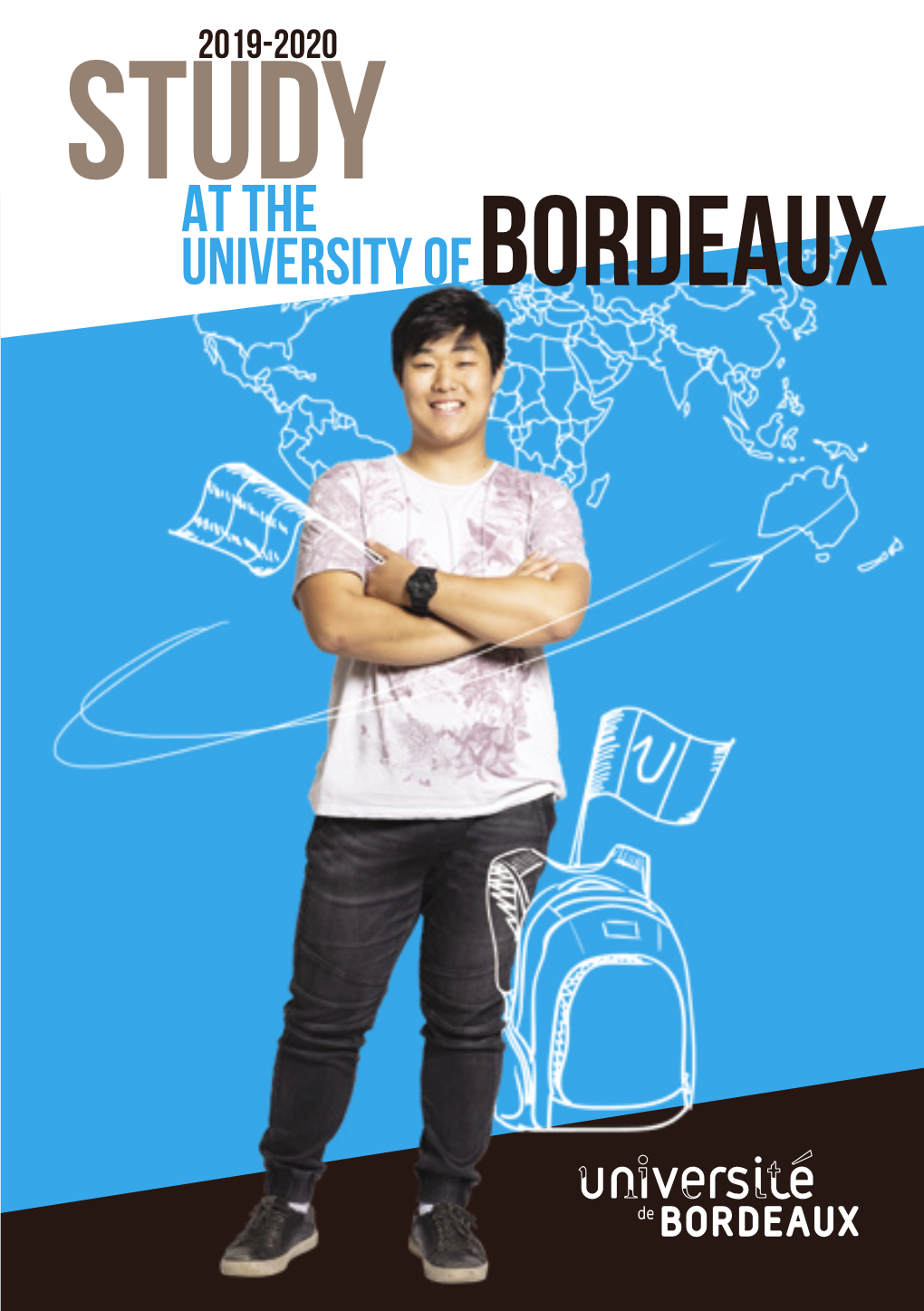 BORDEAUX University ↘ of Bordeaux 7,200 International Students 700 Partner Universities 2,000 Based in Over 80 56,000 Phd Students Countries Worlwide Students