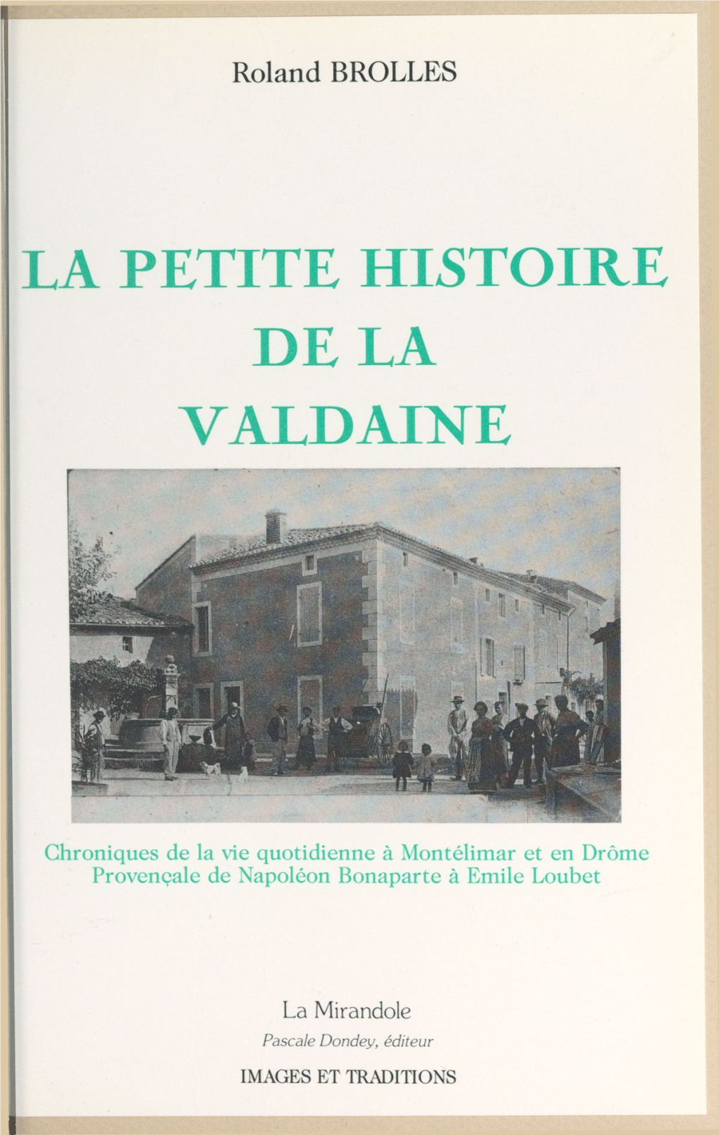 La Petite Histoire De La Valdaine. Chroniques De La Vie