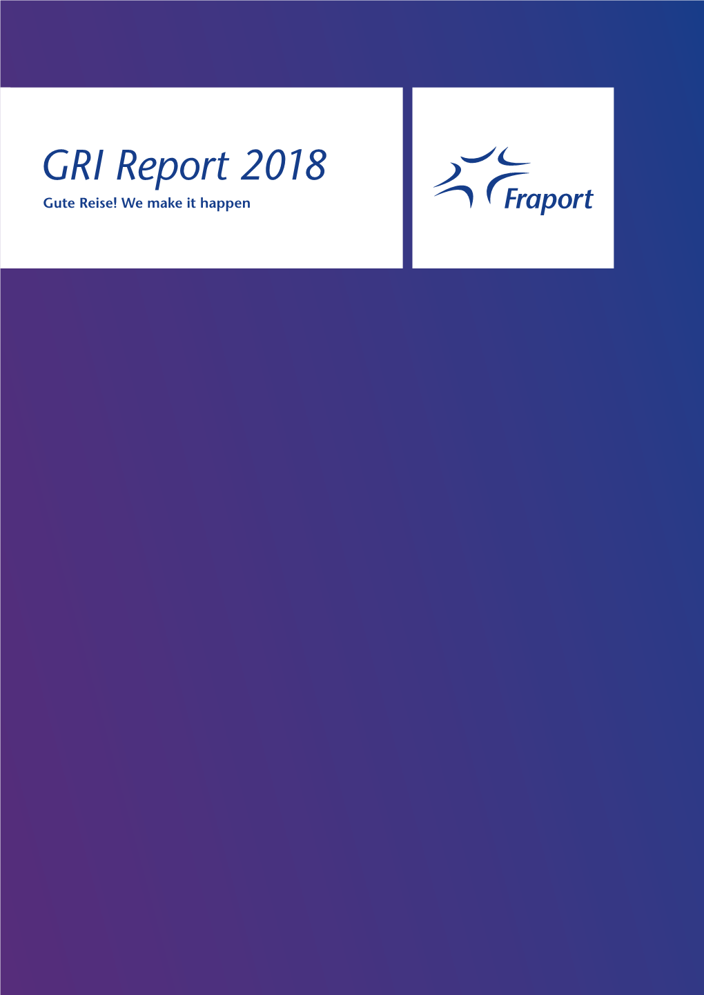 GRI Report 2018 Gute Reise! We Make It Happen Content