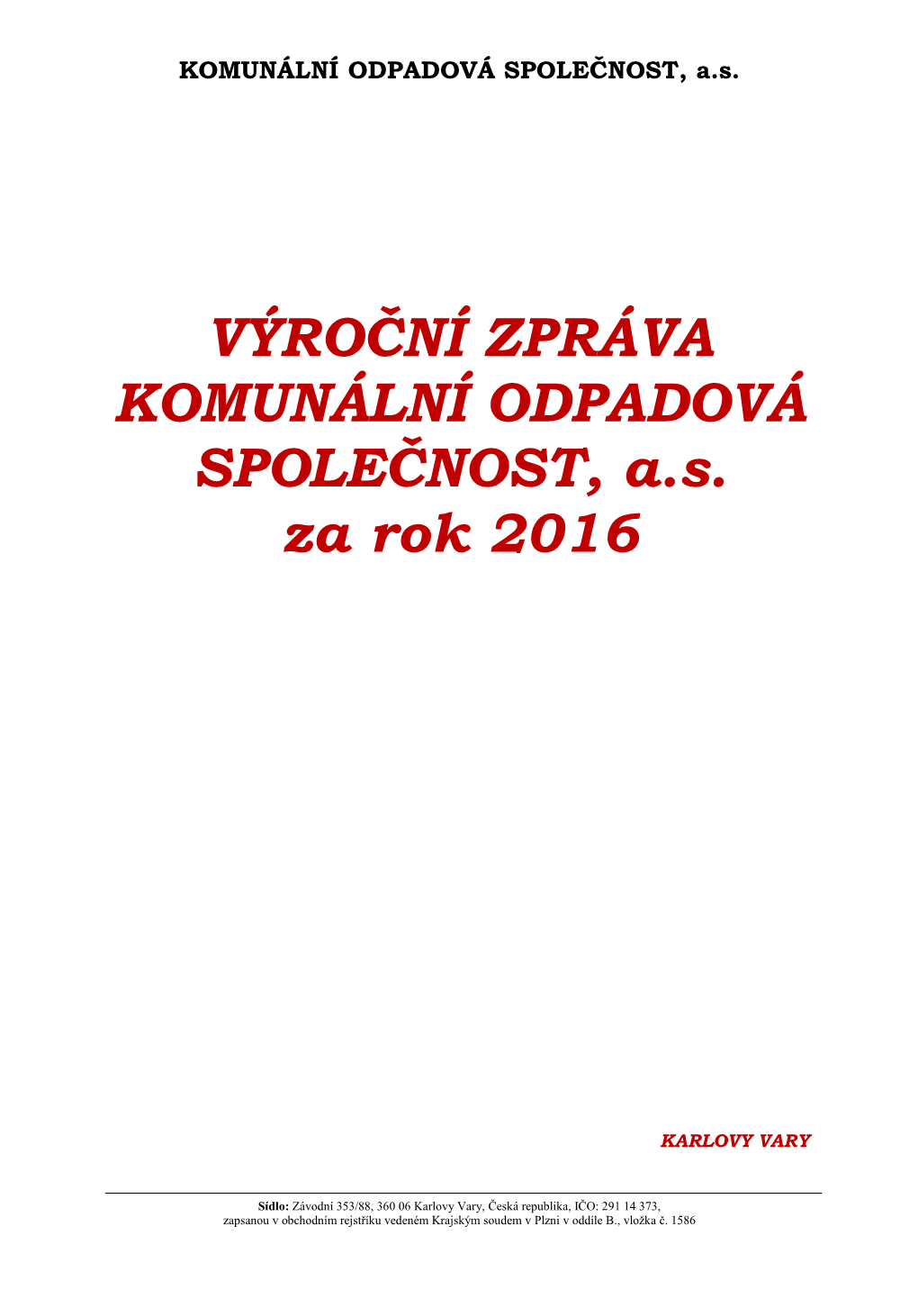 Výroční Zpráva Společnosti KOS, A.S. 2016