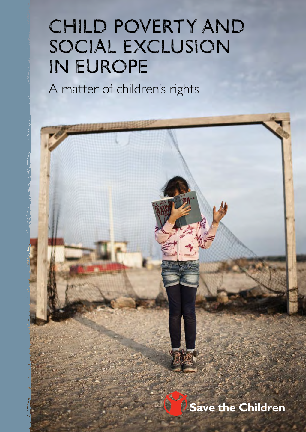 Child Poverty and Social Exclusion in Europe a Matter of Children’S Rights