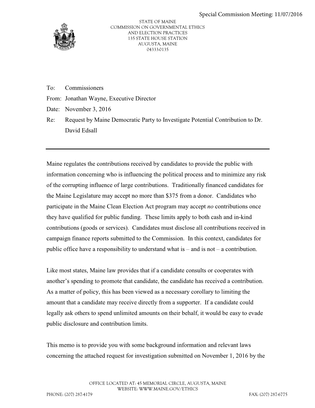 To: Commissioners From: Jonathan Wayne, Executive Director Date: November 3, 2016 Re: Request by Maine Democratic Party to Investigate Potential Contribution to Dr