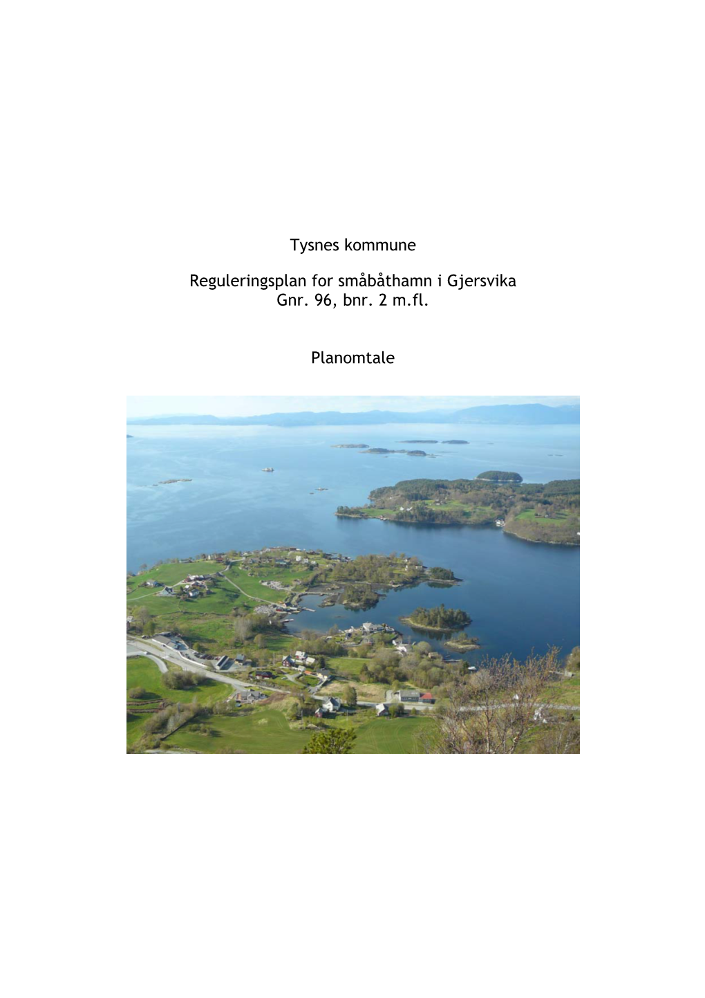 Tysnes Kommune Reguleringsplan for Småbåthamn I Gjersvika Gnr. 96, Bnr. 2 M.Fl. Planomtale