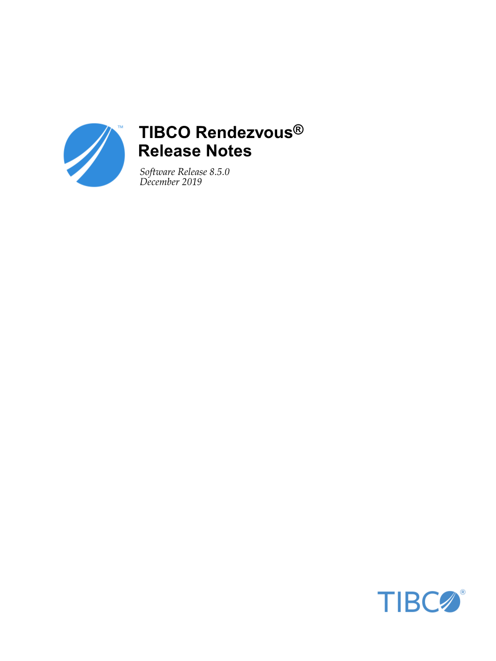 TIBCO Rendezvous® Release Notes Software Release 8.5.0 December 2019 2