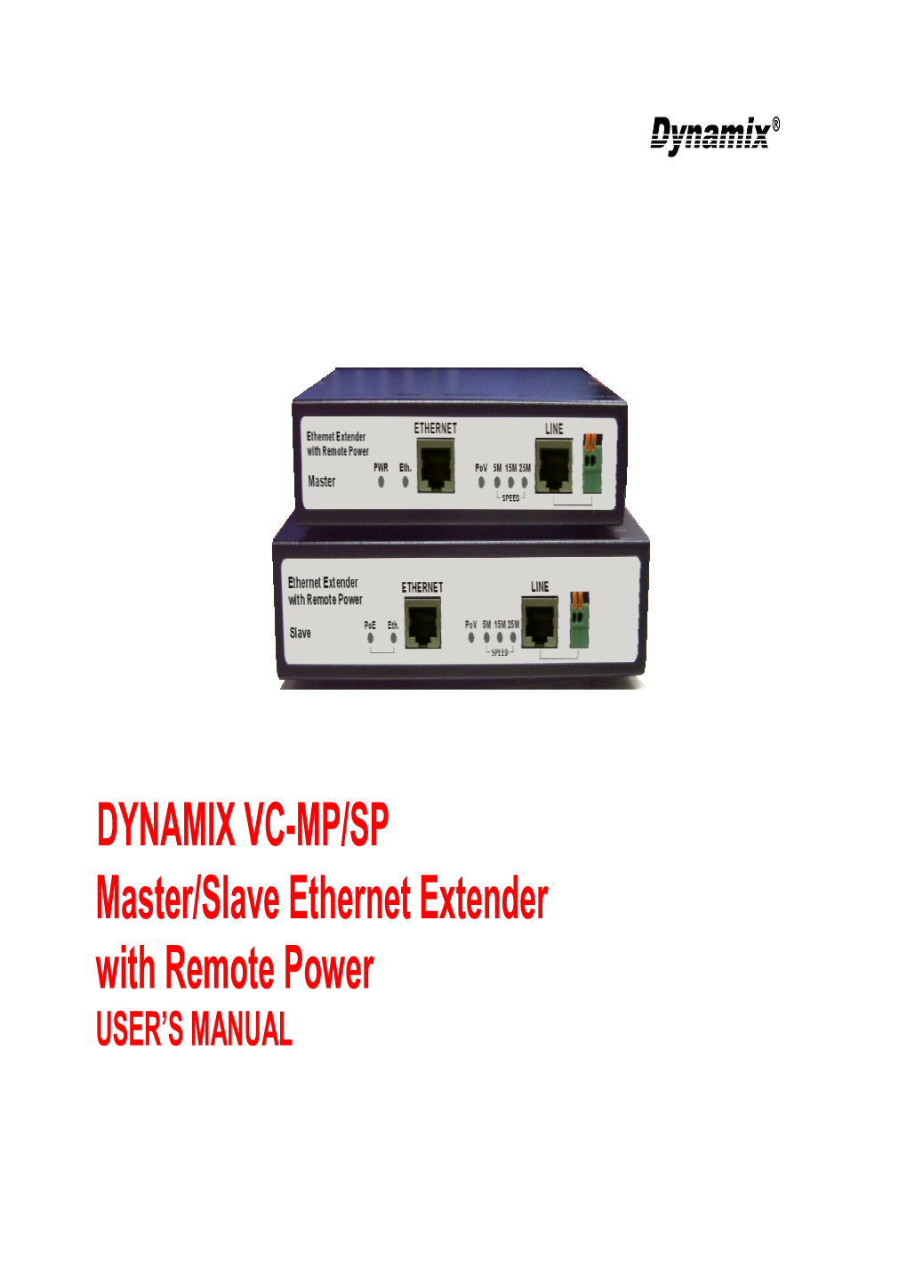DYNAMIX VC-MP/SP Master/Slave Ethernet Extender with Remote Power USER’S MANUAL Dynamix VC-MP/SP USER’S MANUAL Ver