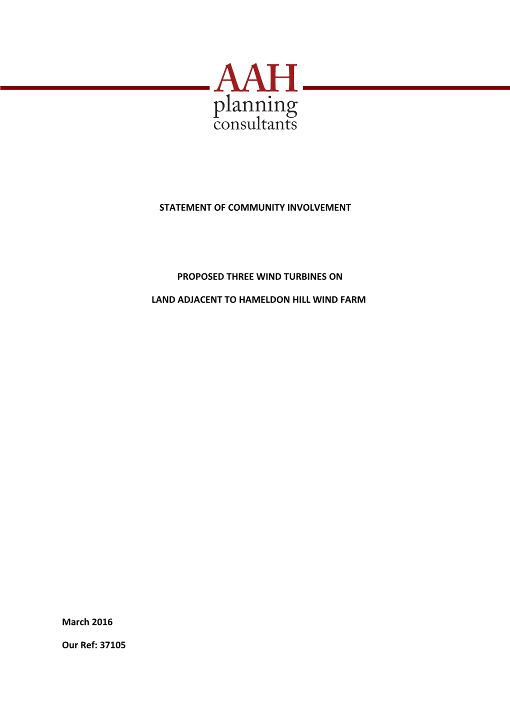 STATEMENT of COMMUNITY INVOLVEMENT PROPOSED THREE WIND TURBINES on LAND ADJACENT to HAMELDON HILL WIND FARM March 2016 Our Ref