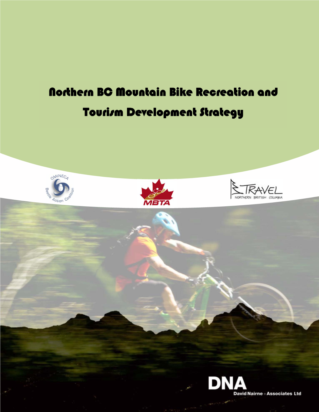 Northern BC Mountain Bike Recreation and Tourism Development Strategy Northern BC Mountain Bike Recreation & Tourism Development Strategy